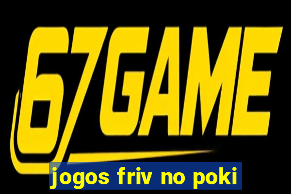 jogos friv no poki